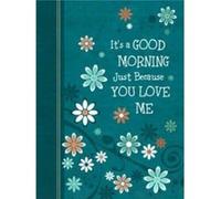 Its a Good Morning Just Because You Love Me by Broadstreet Publishing Group LLC Broadstreet Publishing Group LLC (Auteur)