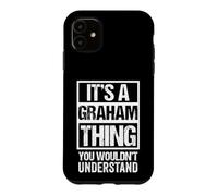 It's A Graham Thing You Wouldn't Understand Coque pour iPhone 11