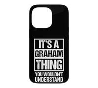 It's A Graham Thing You Wouldn't Understand Coque pour iPhone 13 Pro