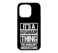 It's A Graham Thing You Wouldn't Understand Coque pour iPhone 15 Pro
