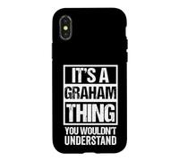 It's A Graham Thing You Wouldn't Understand Coque pour iPhone X/XS