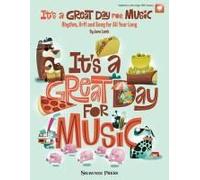 It's A Great Day For Music: Rhythm, Orff And Song For All Year Long