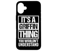 It's A Griffin Thing You Wouldn't Understand Family Name Coque pour iPhone 16 Plus