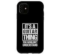 It's A Guitar Thing You Wouldn't Understand Guitarist Coque pour iPhone 11