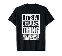 It's A Gus Thing You Wouldn't Understand First Name Nickname T-Shirt