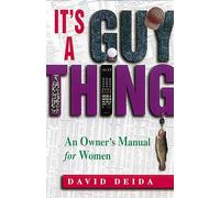 It's A Guy Thing: A Owner's Manual for Women