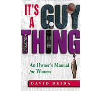 It's A Guy Thing: A Owner's Manual for Women