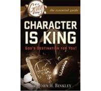 It's a Guy Thing: Character Is King, God's Destination for You Binkley, John (Auteur)