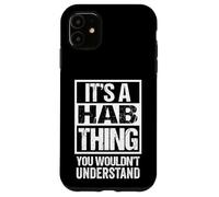 It's A Hab Thing You Wouldn't Understand First Name Nickname Coque pour iPhone 11