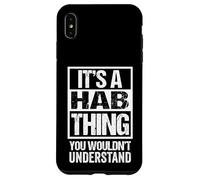 It's A Hab Thing You Wouldn't Understand First Name Nickname Coque pour iPhone XS Max