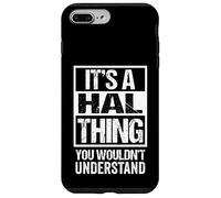 It's A Hal Thing You Wouldn't Understand First Name Nickname Coque pour iPhone 7 Plus/8 Plus