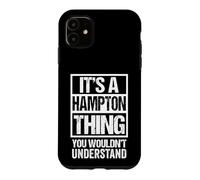 It's A Hampton Thing You Wouldn't Understand Surname Name Coque pour iPhone 11