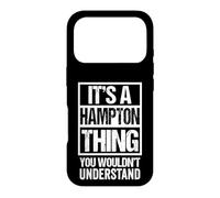 It's A Hampton Thing You Wouldn't Understand Surname Name Coque pour iPhone 17 Pro