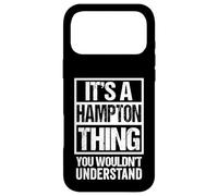 It's A Hampton Thing You Wouldn't Understand Surname Name Coque pour iPhone 17 Pro Max