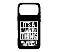 It's A Hampton Thing You Wouldn't Understand Surname Name Coque pour iPhone 17 Pro Max