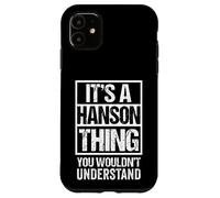 It's A Hanson Thing You Wouldn't Understand Surname Name Coque pour iPhone 11