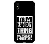 It's A Hanson Thing You Wouldn't Understand Surname Name Coque pour iPhone XS Max