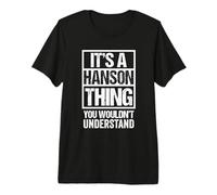 It's A Hanson Thing You Wouldn't Understand Surname Name T-Shirt Haut de Gamme