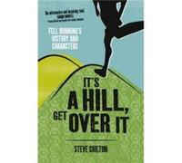 Its a Hill Get Over it by Steve Chilton Steve Chilton, (Auteur)