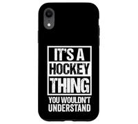 It's A Hockey Thing You Wouldn't Understand - Fan & Player Coque pour iPhone XR