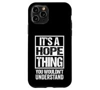 It's A Hope Thing You Wouldn't Understand First Name Coque pour iPhone 11 Pro