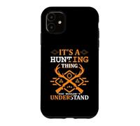 It's A Hunting Thing Hunter Life Adventure Nature Lover Coque pour iPhone 11