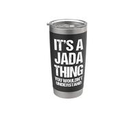 It's A Jada Thing (You Wouldn't Understand) - Nom amusant Jada Gobelet isotherme en acier inoxydable double paroi