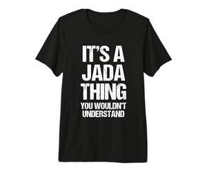 It's A Jada Thing (You Wouldn't Understand) - Nom Amusant Jada T-Shirt Haut de Gamme