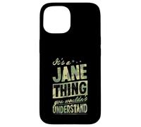 It's A Jane Thing You Wouldn't Understand First Name Blague Coque pour iPhone 15