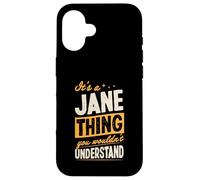 It's A Jane Thing You Wouldn't Understand First Name Blague Coque pour iPhone 16