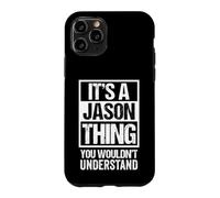 It's A Jason Thing You Wouldn't Understand - First Name Coque pour iPhone 11 Pro