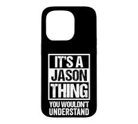 It's A Jason Thing You Wouldn't Understand - First Name Coque pour iPhone 15 Pro