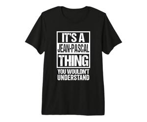 It's A Jean-Pascal Thing You Wouldn't Understand First Name T-Shirt Haut de Gamme