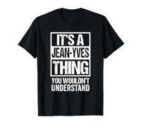 It's A Jean-Yves Thing You Wouldn't Understand First Name T-Shirt