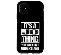 It's A Jo Thing You Wouldn't Understand First Name Coque pour iPhone 11
