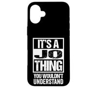 It's A Jo Thing You Wouldn't Understand First Name Coque pour iPhone 16 Plus