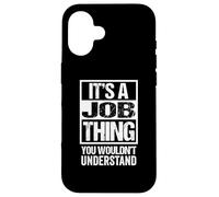 It's A Job Thing You Wouldn't Understand First Name Coque pour iPhone 16