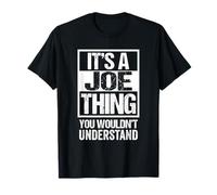 It's A Joe Thing You Wouldn't Understand Given/First Name T-Shirt