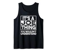 It's A JOE Thing You Wouldn't Understand Shirt JOE Débardeur
