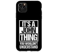It's A John Thing You Wouldn't Understand Coque pour iPhone 11 Pro Max