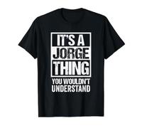 It's A Jorge Thing You Wouldn't Understand First Name T-Shirt Graphique avec Valeur, Homme, Noir, XL