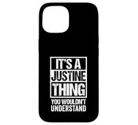 It's A Justine Thing You Wouldn't Understand First Name Coque pour iPhone 15