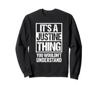 It's A Justine Thing You Wouldn't Understand First Name Sweatshirt