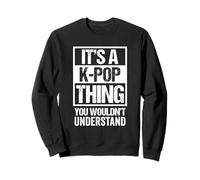 It's A K-Pop Thing You Wouldn't Understand Distressed Sweatshirt