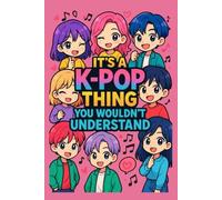 It's a K-Pop Thing You Wouldn't Understand: Funny 6x9 Blank Lined Notebook for K-Pop Fans, Teen Girls, and Music Lovers | Perfect Gift for K-Pop Enthusiasts, Concert Notes, and Journaling