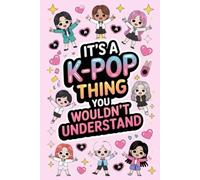 It's a K-Pop Thing You Wouldn't Understand: Funny 6x9 Blank Lined Notebook for K-Pop Fans, Teen Girls, and Music Lovers | Perfect Gift for K-Pop Enthusiasts, Concert Notes, and Journaling