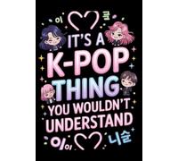 It's a K-Pop Thing You Wouldn't Understand: Funny 6x9 Blank Lined Notebook for K-Pop Fans, Teen Girls, and Music Lovers | Perfect Gift for K-Pop Enthusiasts, Concert Notes, and Journaling