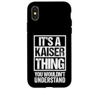 It's A Kaiser Thing You Wouldn't Understand Family Name Coque pour iPhone X/XS