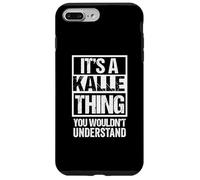 It's A Kalle Thing You Wouldn't Understand First Name Coque pour iPhone 7 Plus/8 Plus