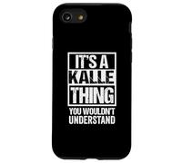 It's A Kalle Thing You Wouldn't Understand First Name Coque pour iPhone SE (2020) / 7/8